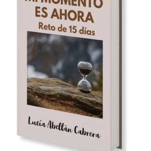 Mi momento es ahora, reto de 15 días, libro de Lucía Abellán Cabrera